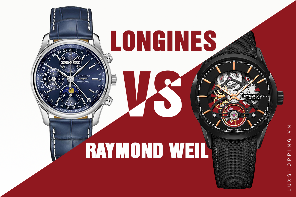 nên mua đồng hồ longines hay đồng hồ raymond weil